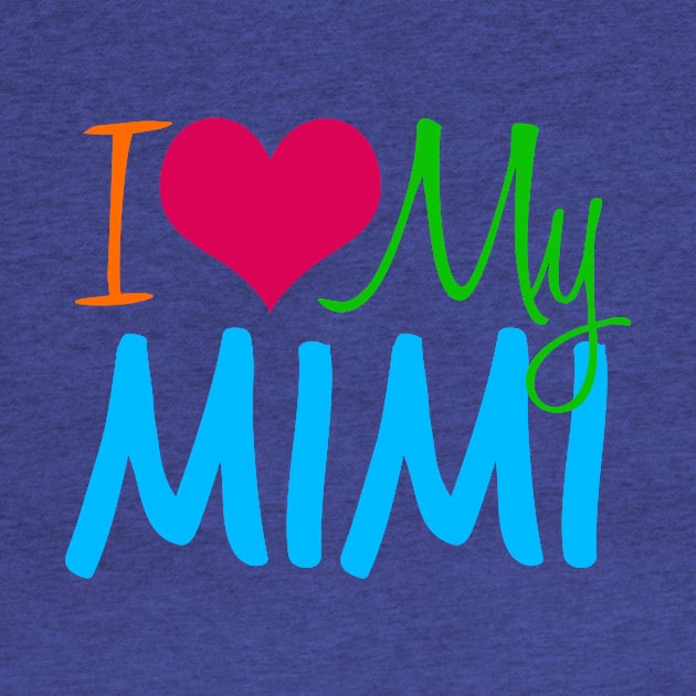 I Love My Mimi by epiclovedesigns